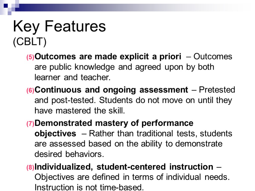 Key Features (CBLT) Outcomes are made explicit a priori – Outcomes are public knowledge